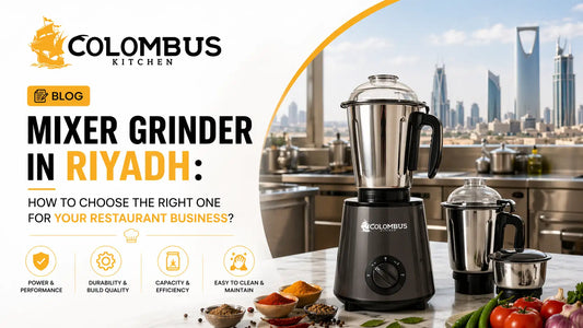 Mixer Grinder in Riyadh: How to Choose the Right One for Your Restaurant Business?