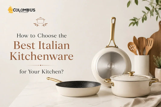 How to Choose the Best Italian Kitchenware for Kitchen?