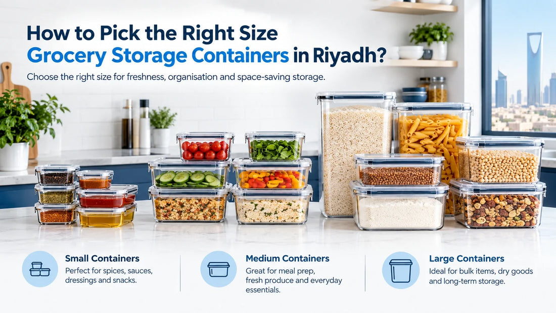 How to Pick the Right Size Grocery Storage Containers in Riyadh?